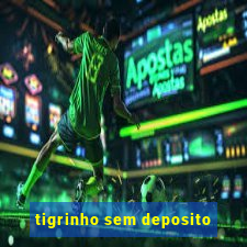 tigrinho sem deposito